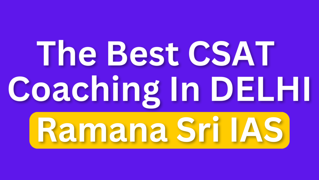 The Best CSAT Coaching In DELHI Ramana Sri IAS