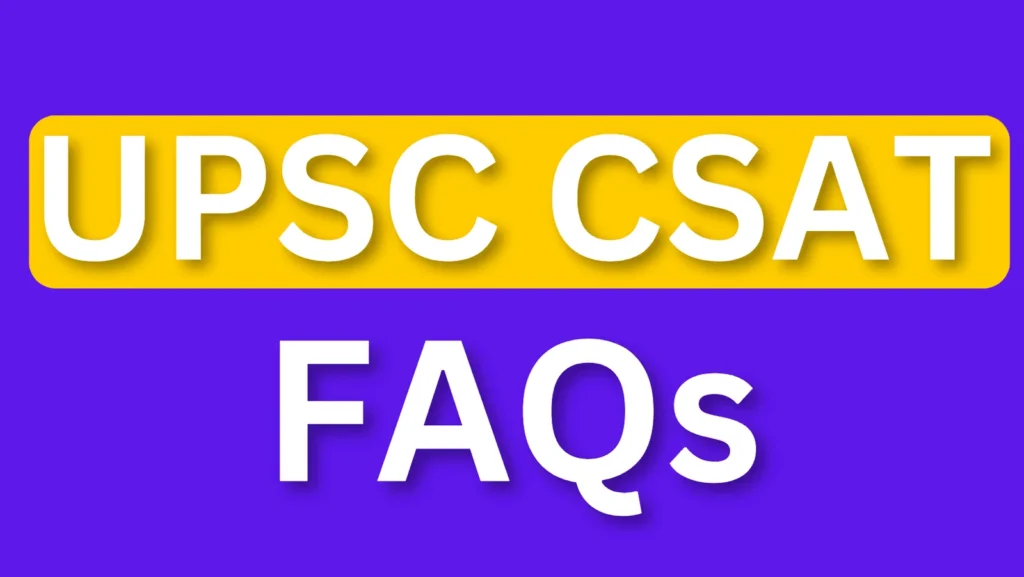 UPSC CSAT FAQ's(Frequently Asked Questions)